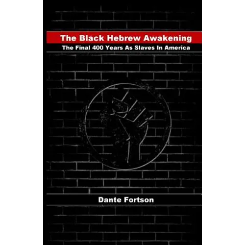 The Black Hebrew Awakening: The Final 400 Years As Slaves In America