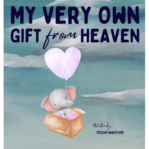 My Very Own Gift from Heaven: Cute Baby Shower Gift Watercolor Elephant Themed Story Book for Infants 0-6 Months