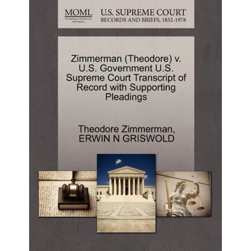Zimmerman (Theodore) V. U.S. Government U.S. Supreme Court Transcript of Record with Supporting Pleadings