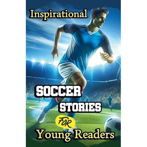 Inspirational Soccer Stories for Young Readers