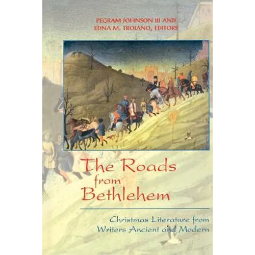 The Roads from Bethlehem: Christmas Literature from Writers Ancient and Modern