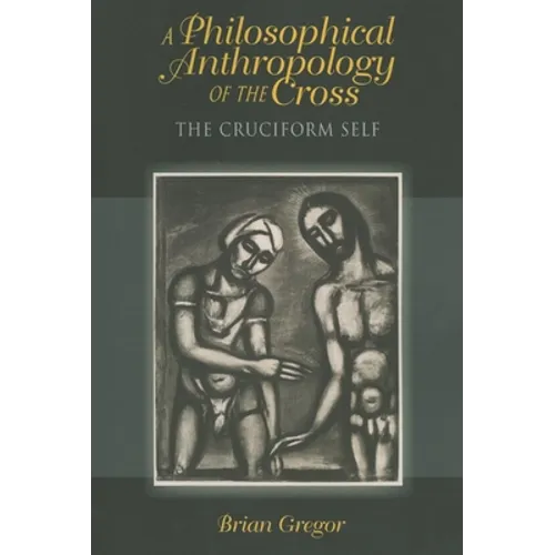 A Philosophical Anthropology of the Cross: The Cruciform Self