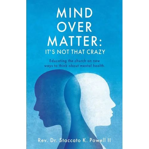 Mind Over Matter: Educating the church on new ways to think about mental health.