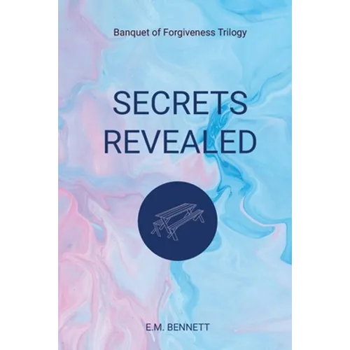 Secrets Revealed: Banquet of Forgiveness Trilogy
