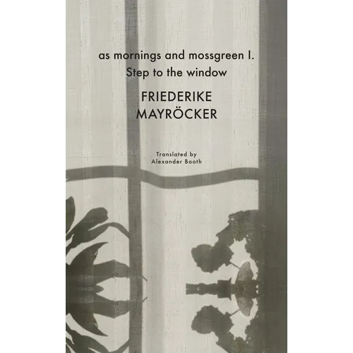 As Mornings and Mossgreen I. Step to the Window