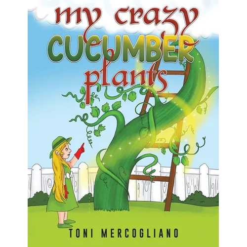 My Crazy Cucumber Plants