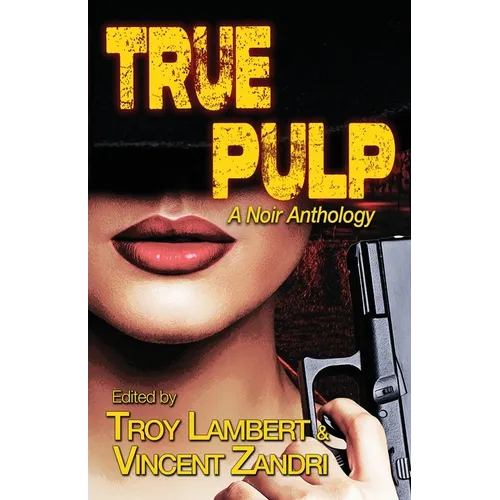 True Pulp: A Noir Anthology