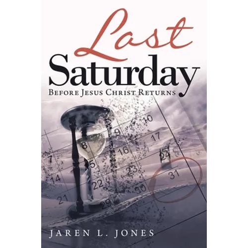 Last Saturday: Before Jesus Christ Returns