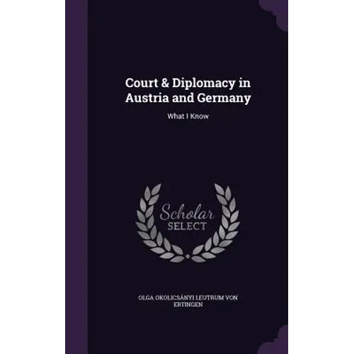 Court & Diplomacy in Austria and Germany: What I Know