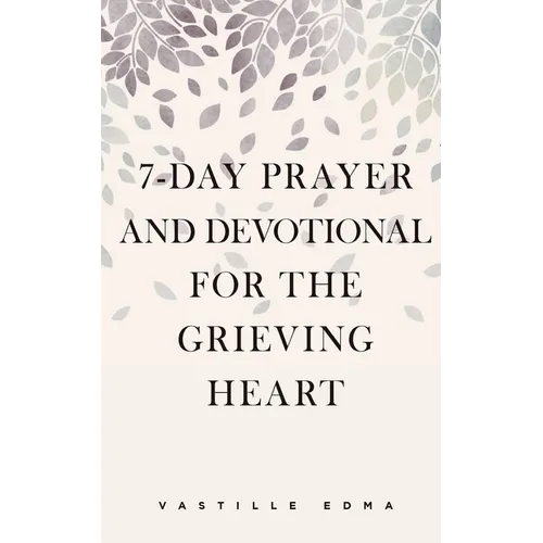 7-Day Prayer and Devotional for the Grieving Heart