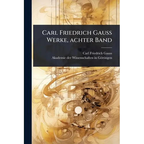 Carl Friedrich Gauss Werke, achter Band