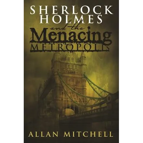 Sherlock Holmes and the Menacing Metropolis