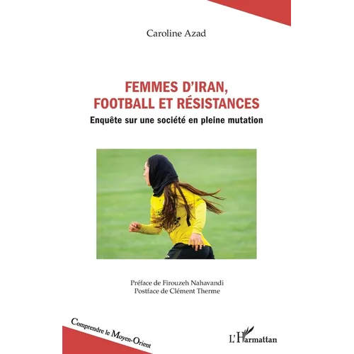 Femmes d'Iran, football et résistances: Enquête sur une société en pleine mutation