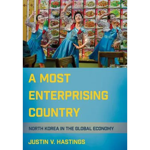 A Most Enterprising Country: North Korea in the Global Economy