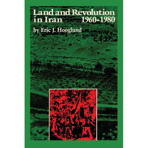 Land and Revolution in Iran, 1960-1980