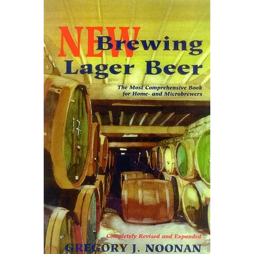 New Brewing Lager Beer: The Most Comprehensive Book for Home and Microbrewers