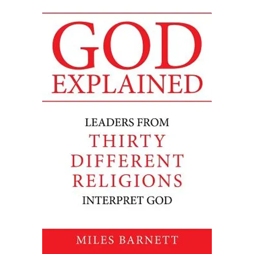 God Explained: Leaders from Thirty Different Religions Interpret God