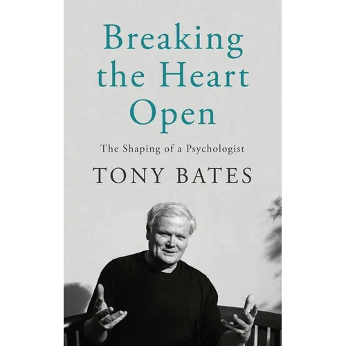 Breaking the Heart Open: The Shaping of a Psychologist