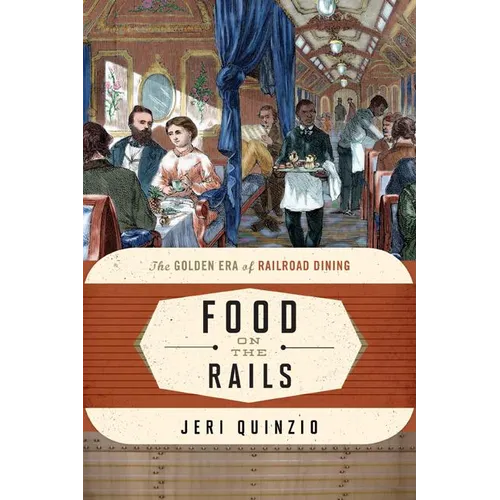 Food on the Rails: The Golden Era of Railroad Dining