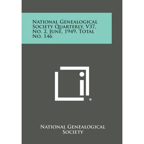 National Genealogical Society Quarterly, V37, No. 2, June, 1949, Total No. 146