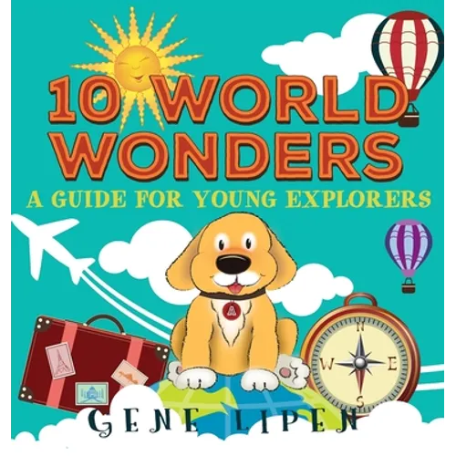 10 World Wonders: A Guide For Young Explorers