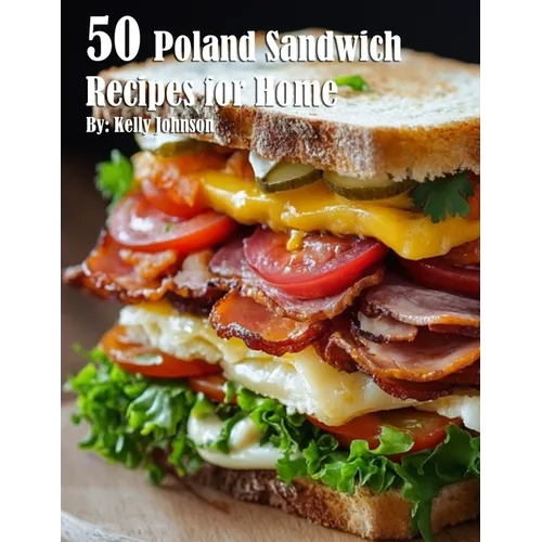50 Poland Sandwich Recipes for Home