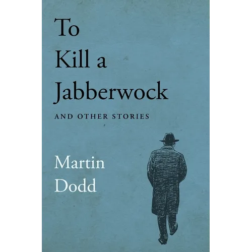 To Kill a Jabberwock and Other Stories