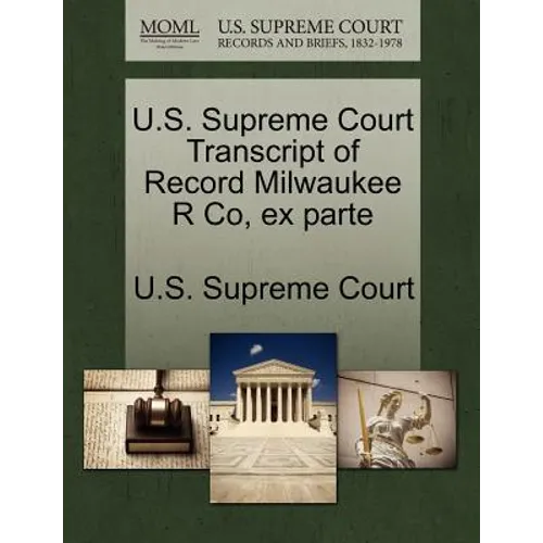 U.S. Supreme Court Transcript of Record Milwaukee R Co, Ex Parte