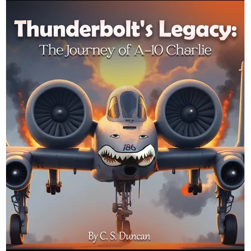 Thunderbolt's Legacy: The Journey of A-10 Charlie