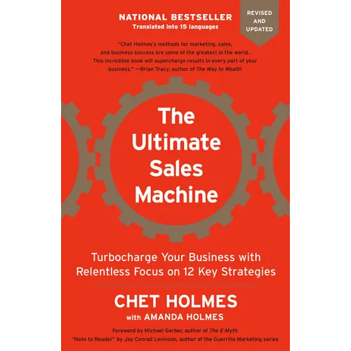 The Ultimate Sales Machine: Turbocharge Your Business with Relentless Focus on 12 Key Strategies