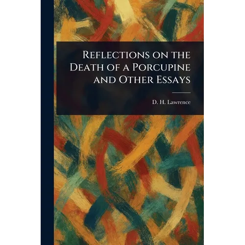 Reflections on the Death of a Porcupine and Other Essays