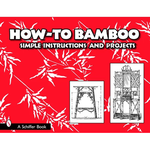 How to Bamboo: Simple Instructions and Projects