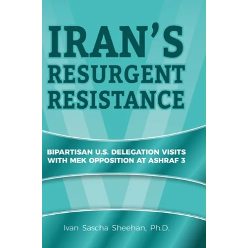 Iran's Resurgent Resistance: Bipartisan U.S. Delegation Visits with MEK Opposition at Ashraf 3
