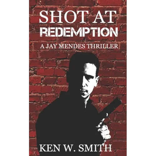 Shot at Redemption: A Jay Mendes Thriller