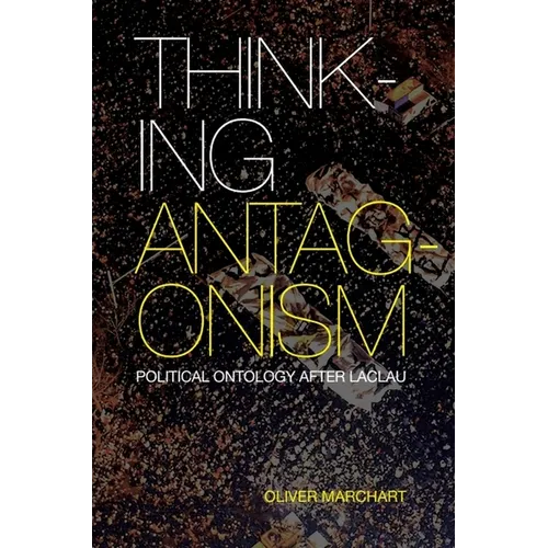 Thinking Antagonism: Political Ontology After Laclau