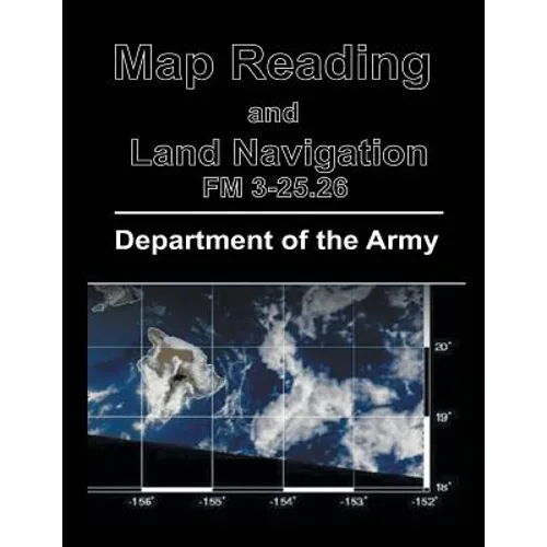 Map Reading and Land Navigation: FM 3-25.26