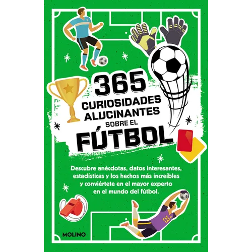 365 Curiosidades Alucinantes Sobre El Fútbol / 365 Amazing Facts about Soccer