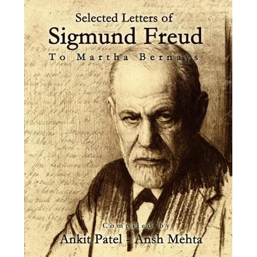 Selected Letters of Sigmund Freud, to Martha Bernays