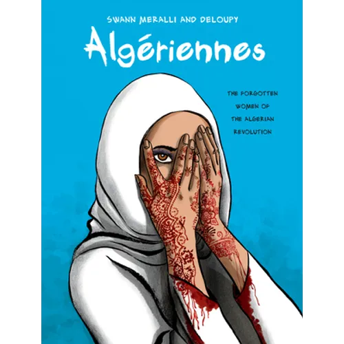 Algériennes: The Forgotten Women of the Algerian Revolution