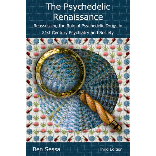 The Psychedelic Renaissance: Reassessing the Role of Psychedelic Drugs in 21st Century Psychiatry and Society