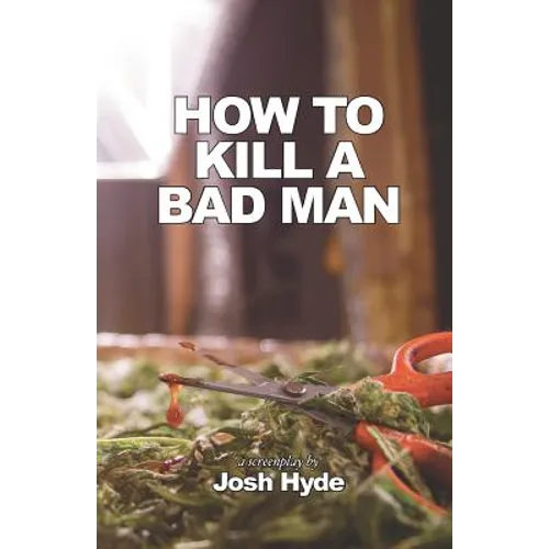 How To Kill a Bad Man