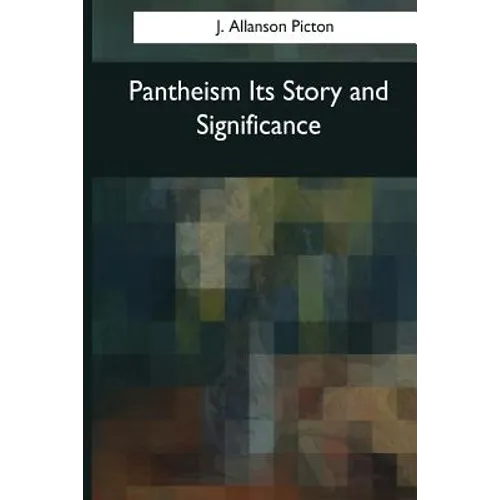 Pantheism Its Story and Significance