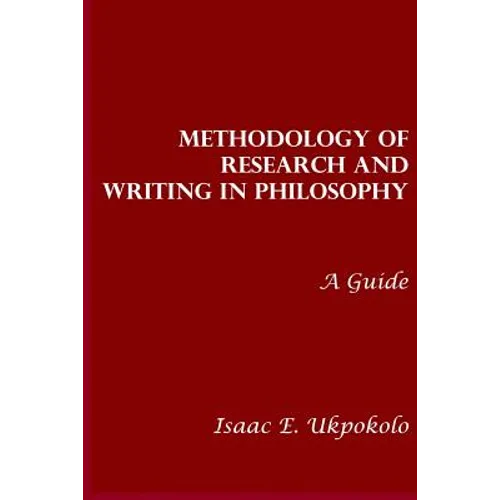Methodology of Research and Writing in Philosophy: A Guide