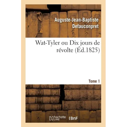 Wat-Tyler ou Dix jours de revolte. Tome 1