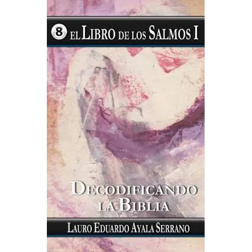 El Libro de los Salmos I: Decodificando la Biblia