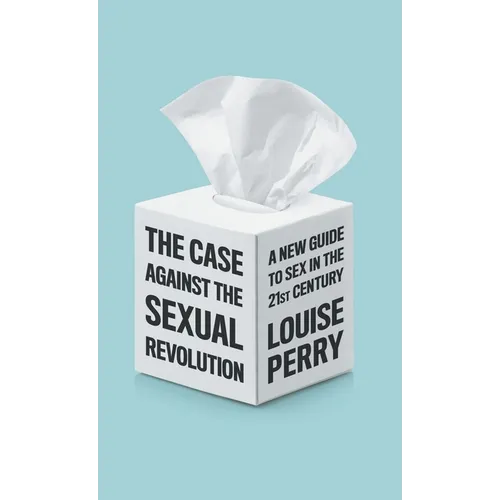 The Case Against the Sexual Revolution