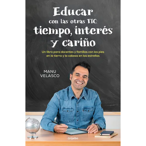 Educar Con Las Otras Tic: Tiempo, Interés Y Cariño / Educate with the Other Tics: Time, Interest, and Caring