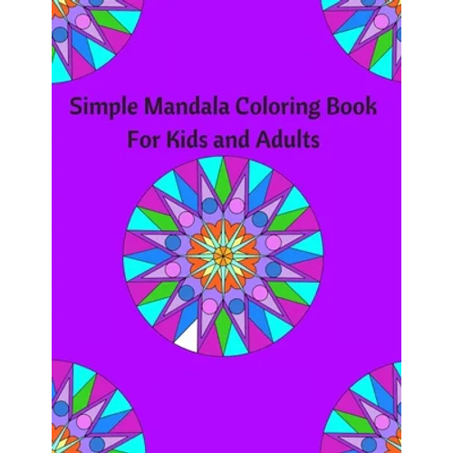 Simple Mandala Coloring Book for Kids and Adults: Coloring book to destress and relax