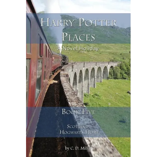 Harry Potter Places Book Five-Scotland: Hogwarts' Home