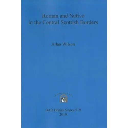 Roman and Native in the Central Scottish Borders